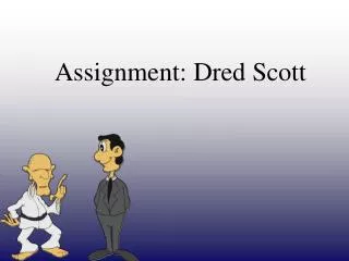 Assignment: Dred Scott