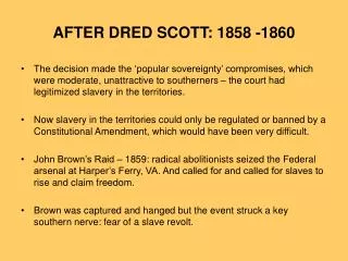 AFTER DRED SCOTT: 1858 -1860