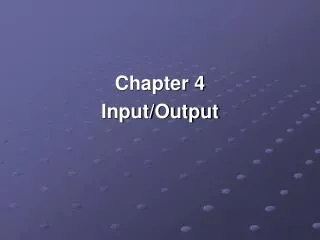 Chapter 4 Input/Output