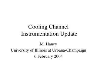 Cooling Channel Instrumentation Update