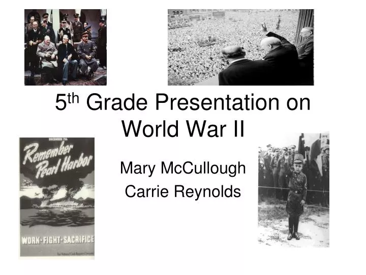 5 th grade presentation on world war ii