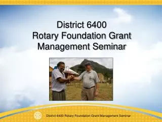 District 6400 Rotary Foundation Grant Management Seminar