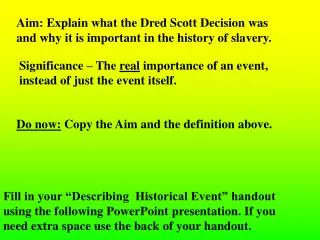 Aim: Explain what the Dred Scott Decision was and why it is important in the history of slavery.