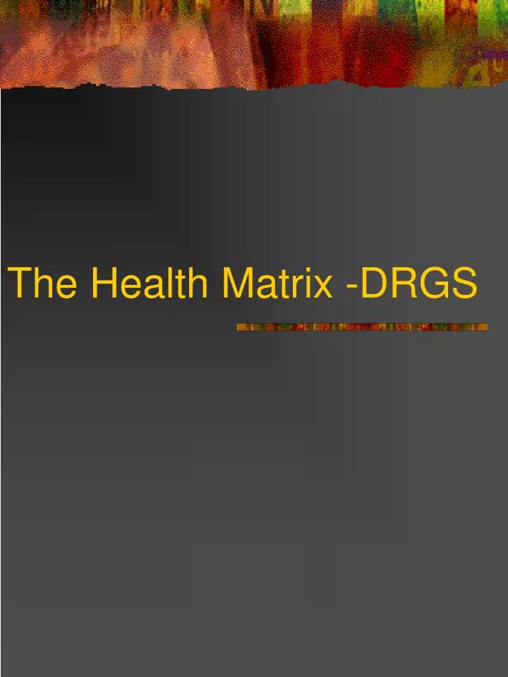 the health matrix drgs