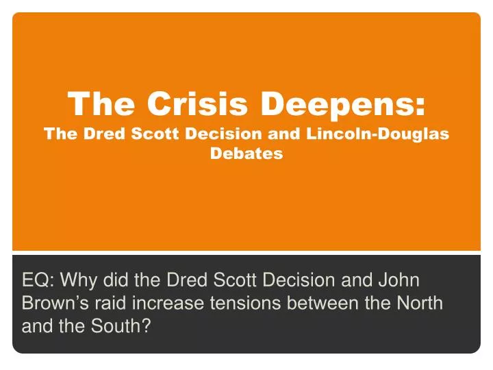 the crisis deepens the dred scott decision and lincoln douglas debates