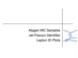 Alpgen MC Samples Jet Flavour Identifier Lepton ID Plots