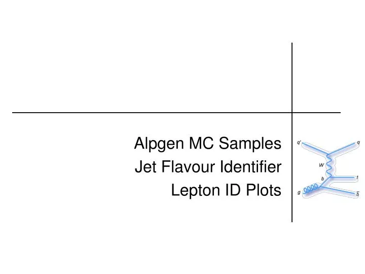 alpgen mc samples jet flavour identifier lepton id plots