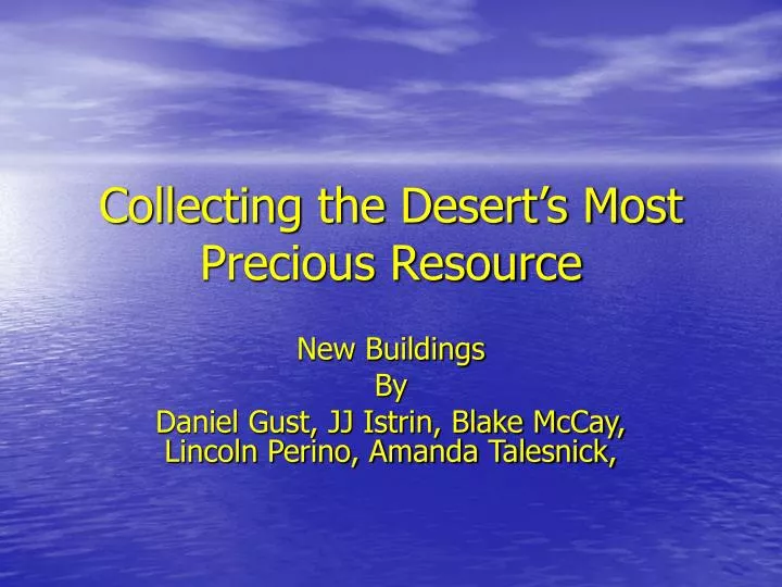collecting the desert s most precious resource
