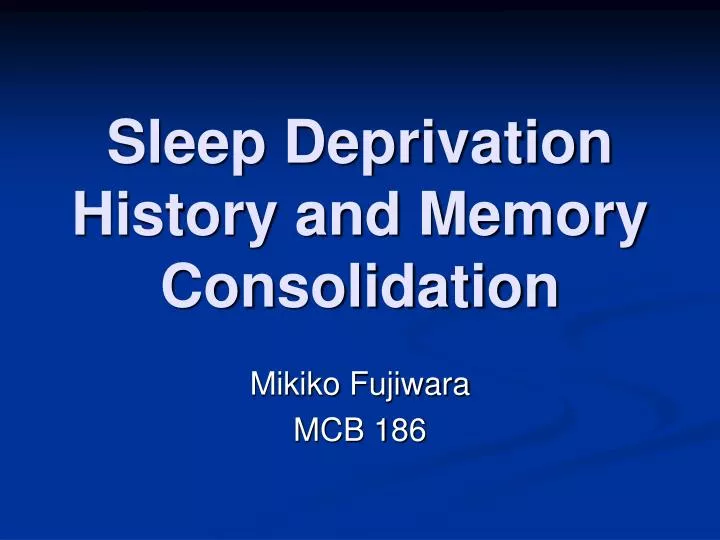 sleep deprivation history and memory consolidation