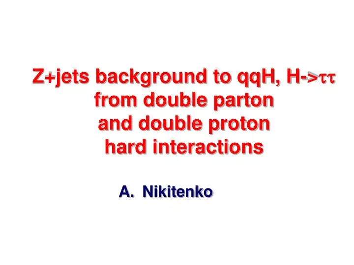 z jets background to qqh h tt from double parton and double proton hard interactions