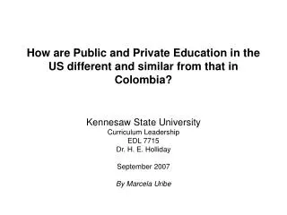 How are Public and Private Education in the US different and similar from that in Colombia?