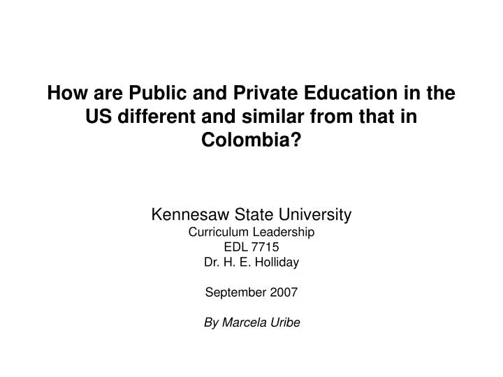 how are public and private education in the us different and similar from that in colombia