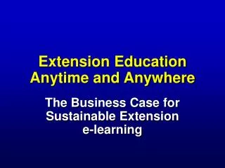 Extension Education Anytime and Anywhere