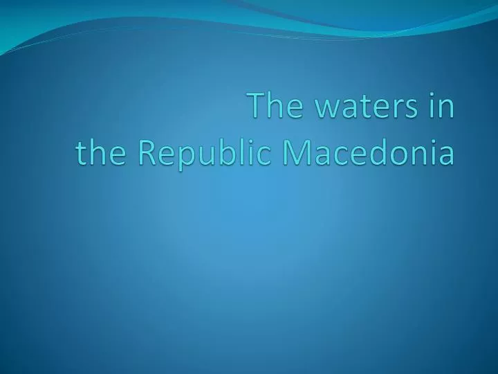 the waters in the republic macedonia