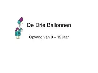 de drie ballonnen opvang van 0 12 jaar