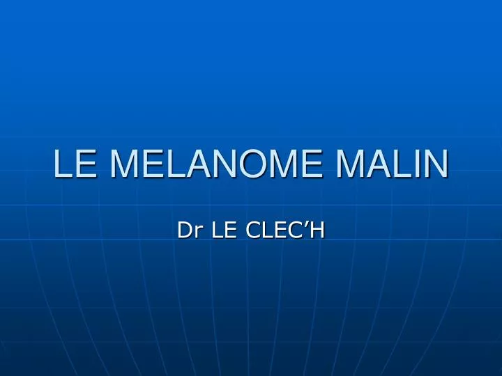 le melanome malin