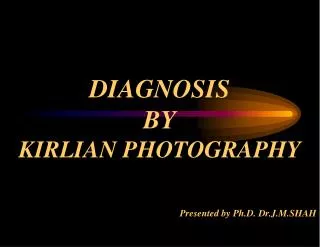 DIAGNOSIS BY KIRLIAN PHOTOGRAPHY