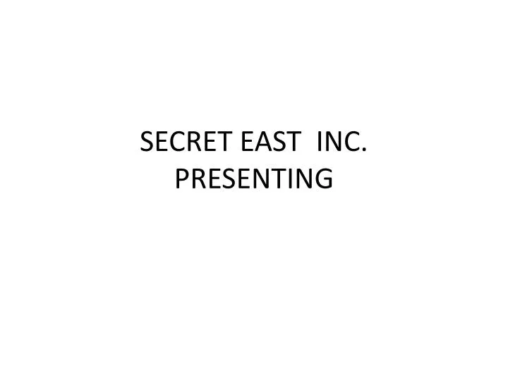 secret east inc presenting