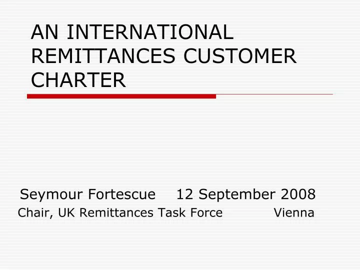 an international remittances customer charter