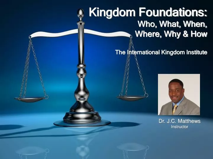 kingdom foundations who what when where why how the international kingdom institute