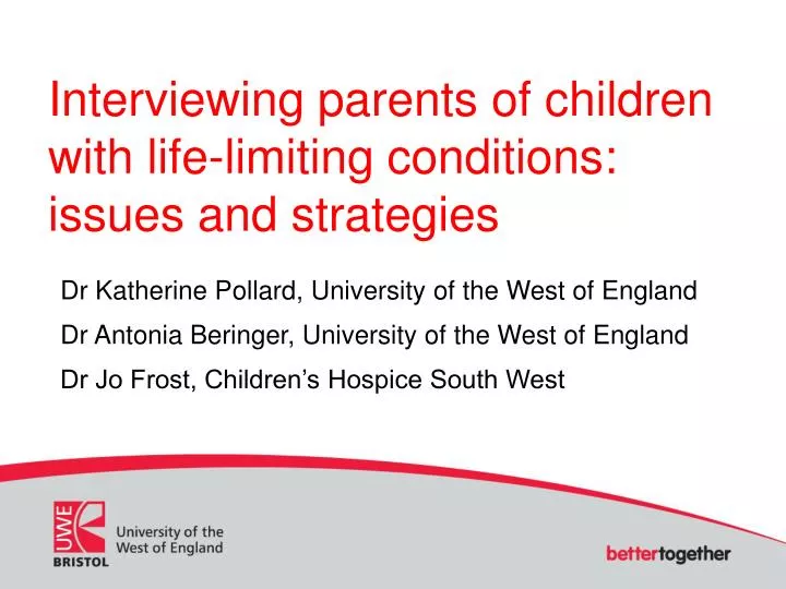 interviewing parents of children with life limiting conditions issues and strategies