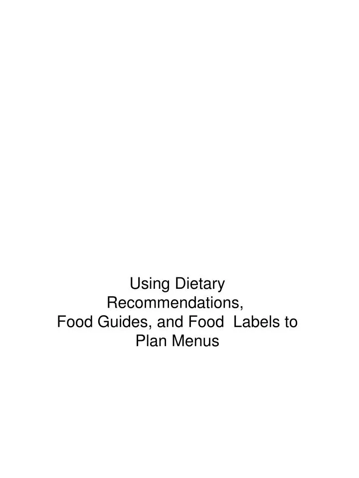 using dietary recommendations food guides and food labels to plan menus