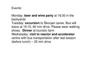 Events: Monday: beer and wine party at 16:30 in the backyards