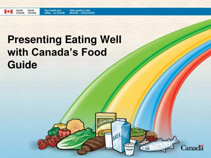 presenting eating well with canada s food guide