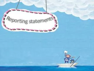 Reporting statements