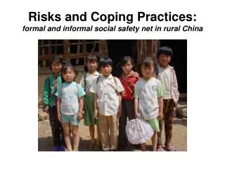 Risks and Coping Practices: formal and informal social safety net in rural China