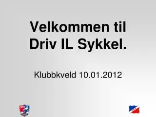 Velkommen til Driv IL Sykkel. Klubbkveld 10.01.2012
