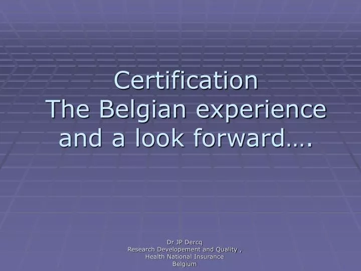 certification the belgian experience and a look forward