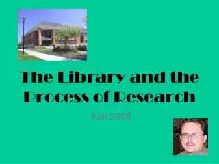The Library and the Process of Research