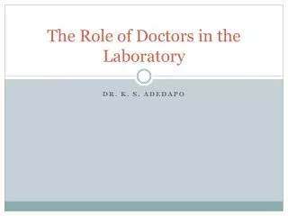 The Role of Doctors in the Laboratory