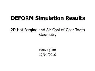 DEFORM Simulation Results 2D Hot Forging and Air Cool of Gear Tooth Geometry