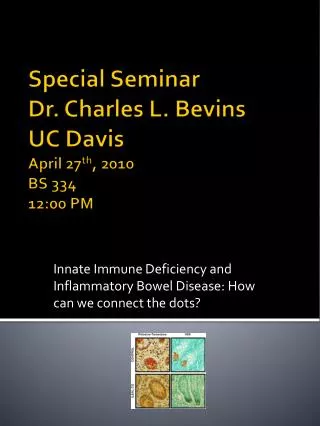 Special Seminar Dr. Charles L. Bevins UC Davis April 27 th , 2010 BS 334 12:00 PM