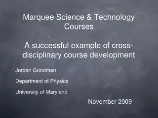 Jordan Goodman Department of Physics University of Maryland