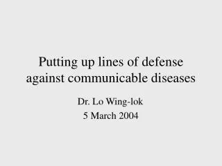 Putting up lines of defense against communicable diseases