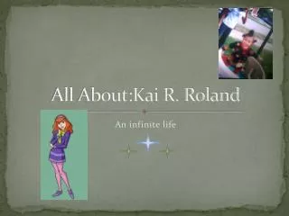 All About:Kai R. Roland