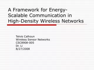 A Framework for Energy-Scalable Communication in High-Density Wireless Networks