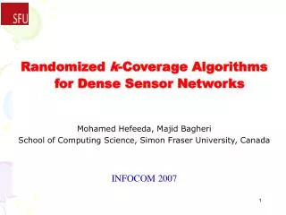Randomized k -Coverage Algorithms for Dense Sensor Networks Mohamed Hefeeda, Majid Bagheri