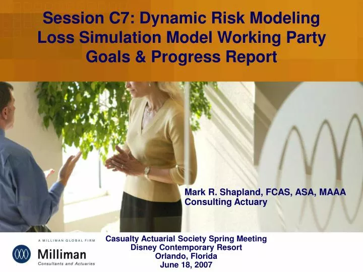 session c7 dynamic risk modeling loss simulation model working party goals progress report