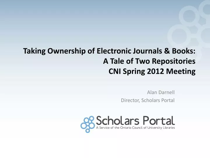taking ownership of electronic journals books a tale of two repositories cni spring 2012 meeting
