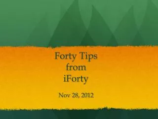 Forty Tips from iForty Nov 28, 2012