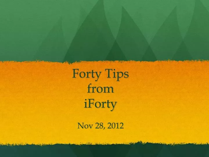 forty tips from iforty nov 28 2012