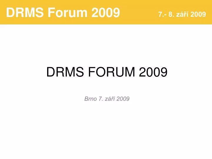 drms forum 2009 brno 7 z 2009