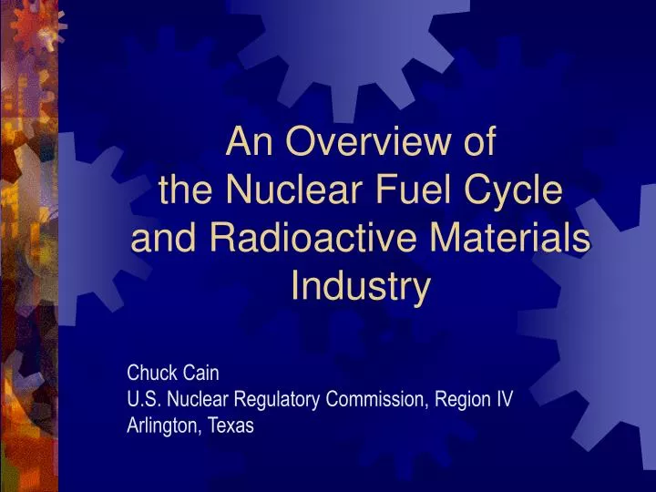 an overview of the nuclear fuel cycle and radioactive materials industry