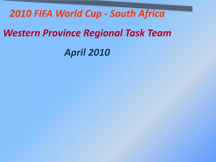 2010 fifa world cup south africa western province regional task team april 2010