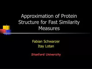 Approximation of Protein Structure for Fast Similarity Measures