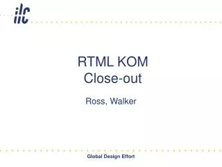 RTML KOM Close-out